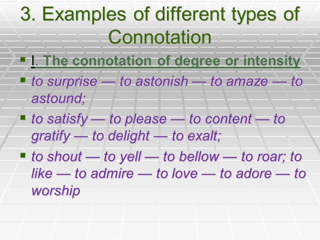 3. Examples of different types of Connotation I. The connotation of degree or intensity